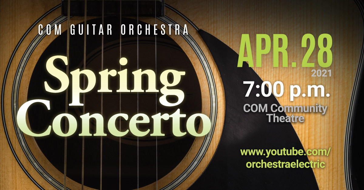 COM Guitar Orchestra Spring Concerto on April 28, 2021 at 7 pm.